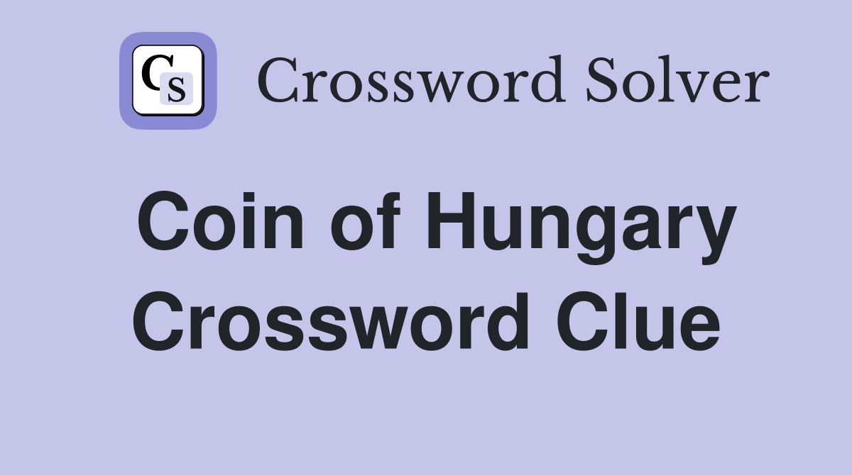 Coin of Hungary Crossword Clue Answers Crossword Solver